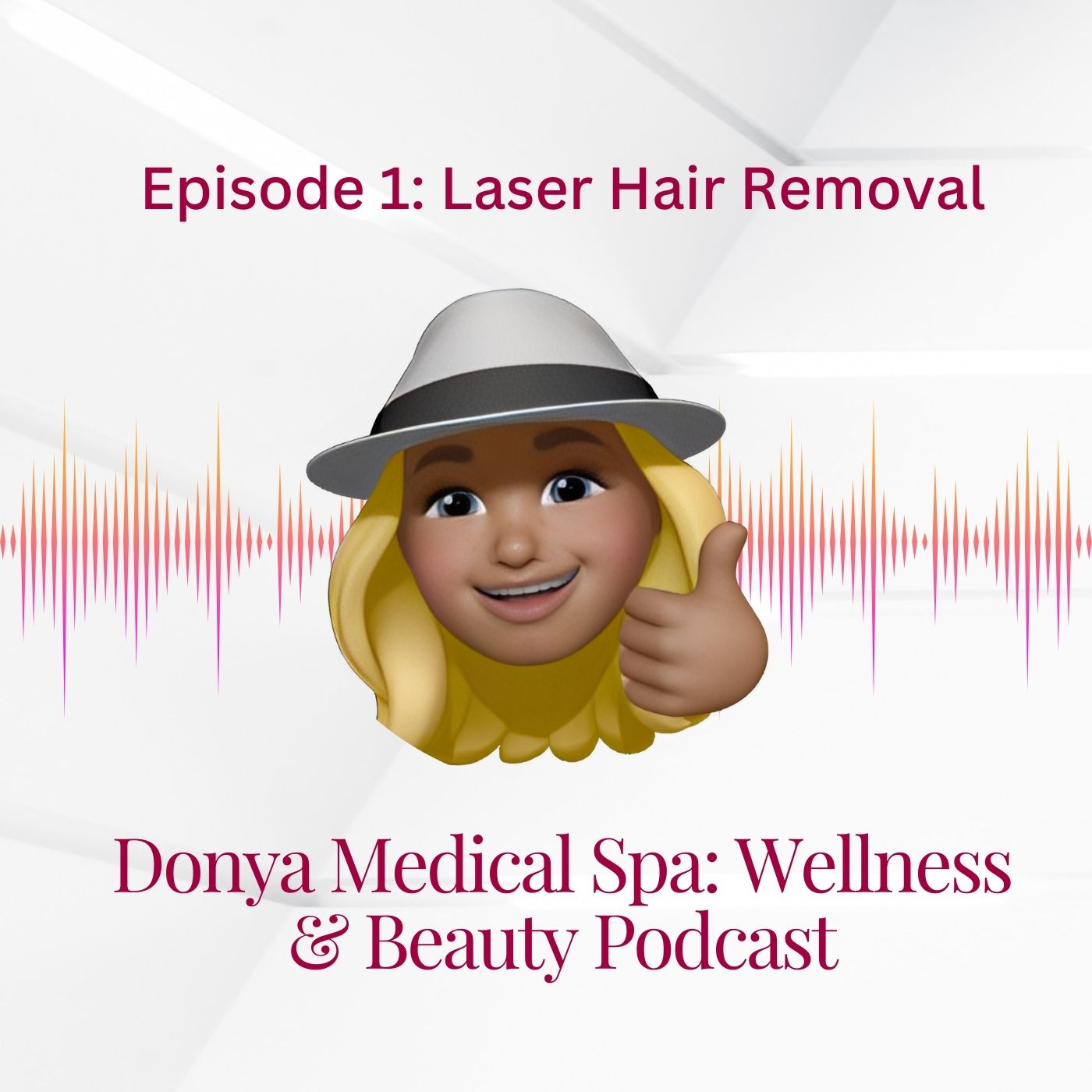 Donya Medical Spa: Wellness & Beauty Podcast Episode 1 Laser Hair Removal episode artwork